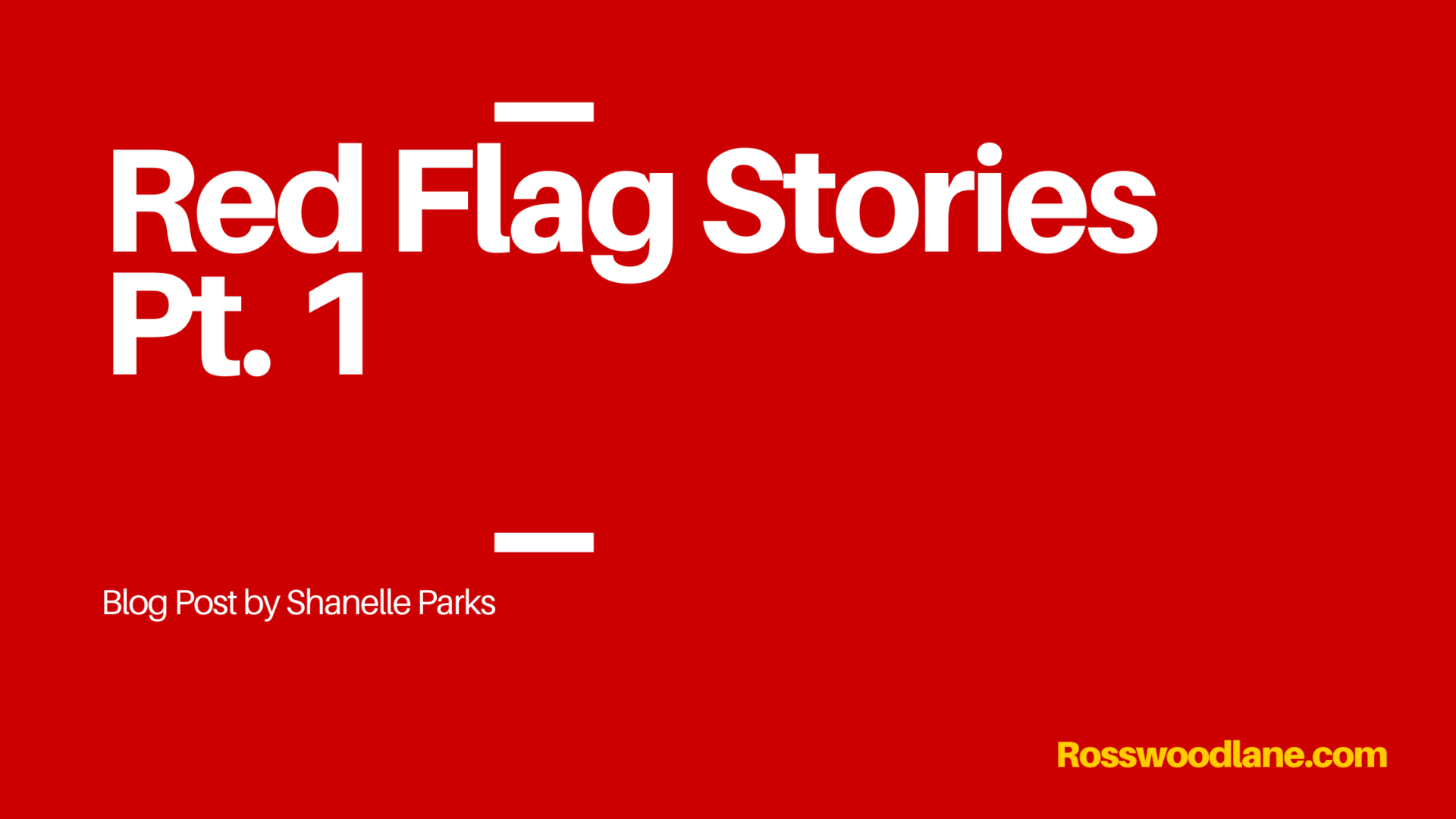 Red Flag Stories – Pt. 1