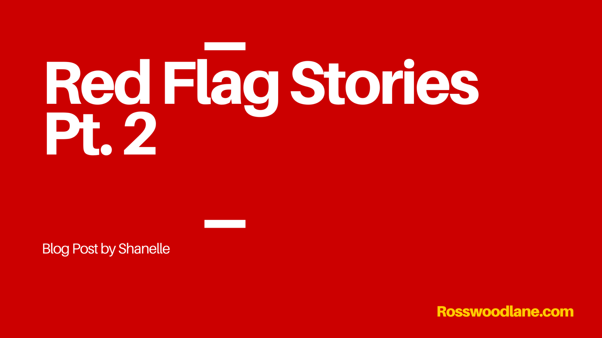 Red Flag Stories – Pt. 2